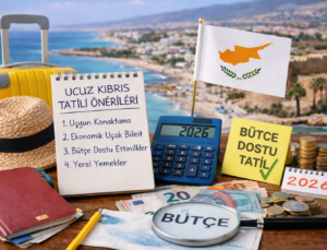 Kıbrıs’ta En Ucuz Tatil Nasıl Yapılır? 2026 Bütçe Rehberi