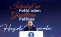 Erdoğan: İstanbul’un Fethiyle Barışık Olmayanlar Var