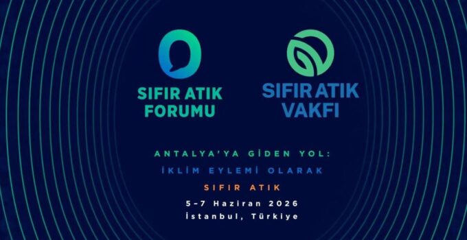 183 Ülkeden İş Dünyası Sıfır Atık Forumu’nda Buluşacak