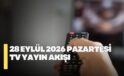 28 Eylül 2026 Pazartesi TV yayın akışı! Pazartesi günü kanallarda hangi diziler yayınlanacak?