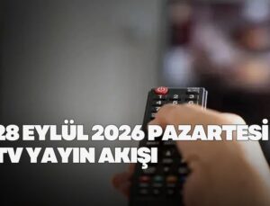 28 Eylül 2026 Pazartesi TV yayın akışı! Pazartesi günü kanallarda hangi diziler yayınlanacak?